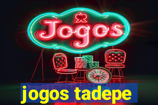 jogos tadepe